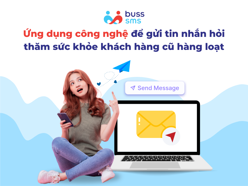 Ứng dụng công nghệ để gửi tin nhắn hỏi thăm sức khỏe khách hàng cũ hàng loạt