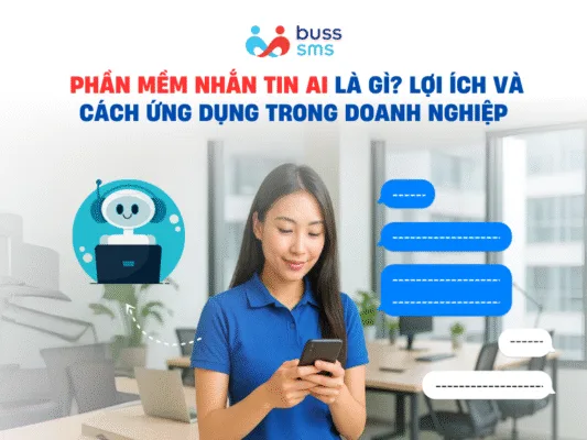 Phần mềm nhắn tin AI là gì? Lợi ích và cách ứng dụng trong doanh nghiệp